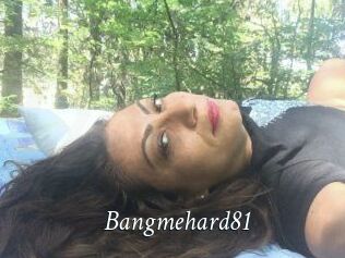 Bangmehard81