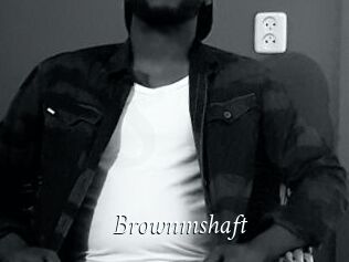 Brownmshaft
