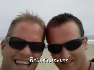 Betterthanever