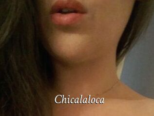 Chicalaloca