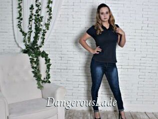 DangerousLade