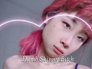Dumb_Skinny_Bitch