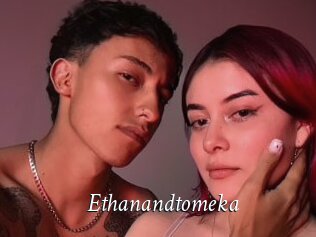 Ethanandtomeka