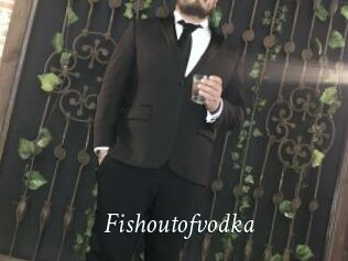 Fishoutofvodka