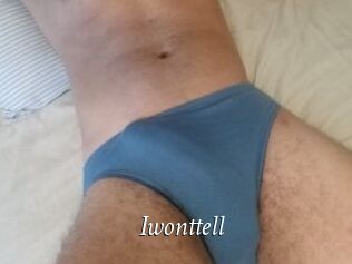 Iwonttell