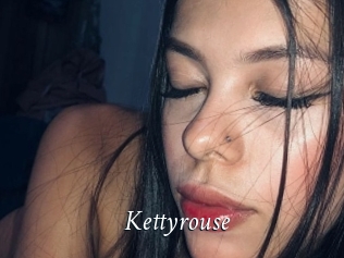 Kettyrouse
