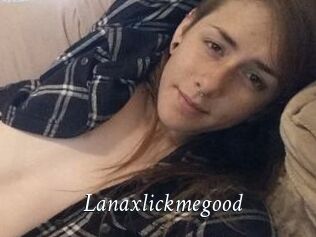 Lanaxlickmegood