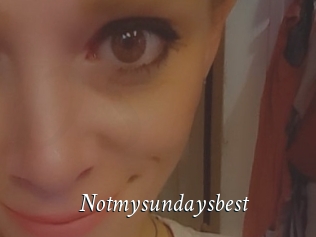 Notmysundaysbest