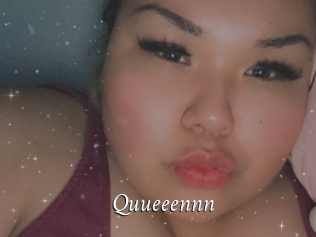Quueeennn