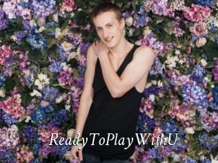 ReadyToPlayWithU