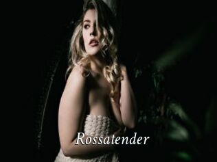 Rossatender