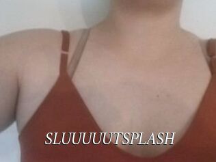 SLUUUUUTSPLASH_