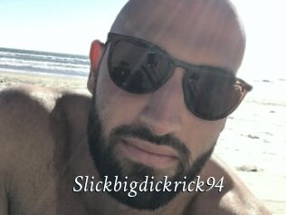 Slickbigdickrick94