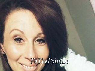 ToThePointLa