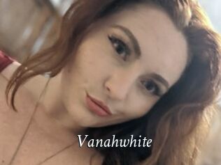 Vanahwhite