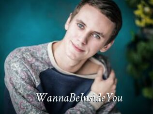 WannaBeInsideYou
