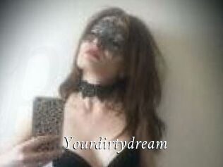 Yourdirtydream